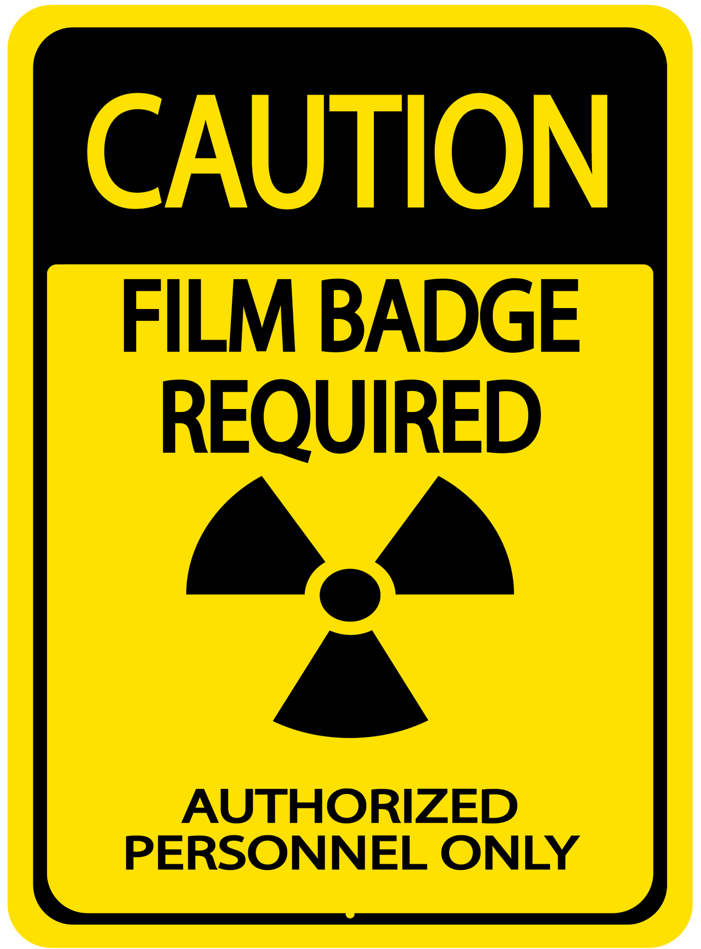 Caution "Film Badge Required, Authorized Personnel Only" Durable Matte Laminated Vinyl Floor Sign- Various Sizes Available