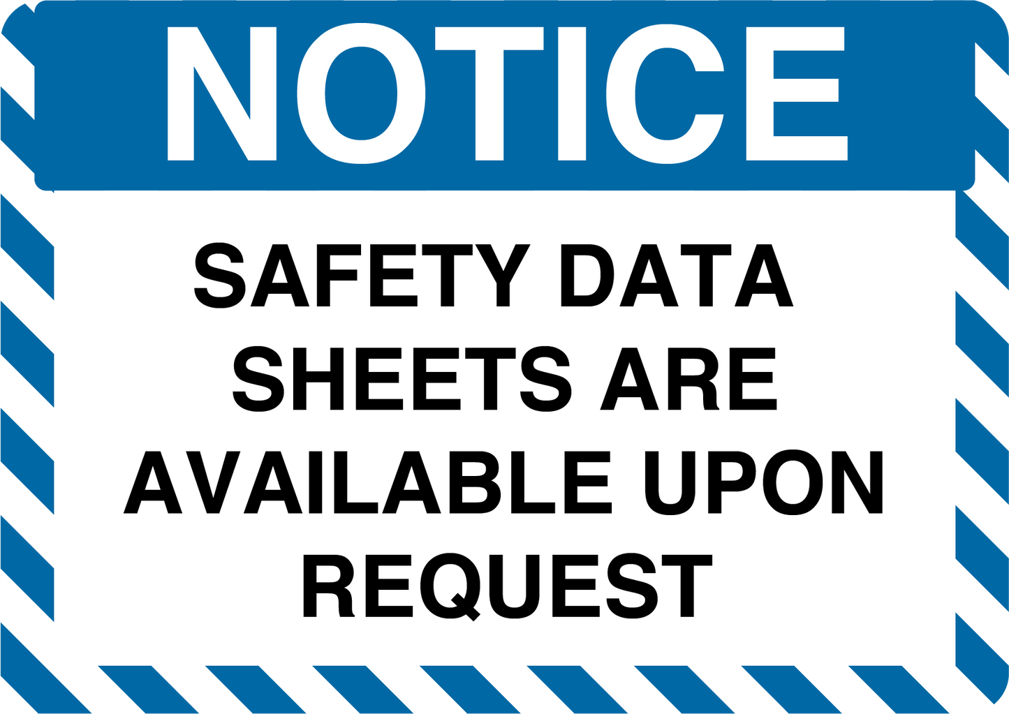 Notice "Safety Data Sheets Are Available Upon Request" Durable Matte Laminated Vinyl Floor Sign- Various Sizes Available