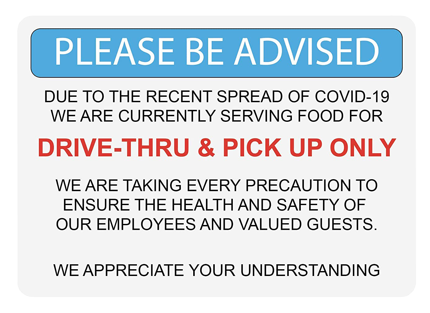 "Please Be Advised: Drive-Thru and Pick Up Only" Adhesive Durable Vinyl Decal- 10x7”