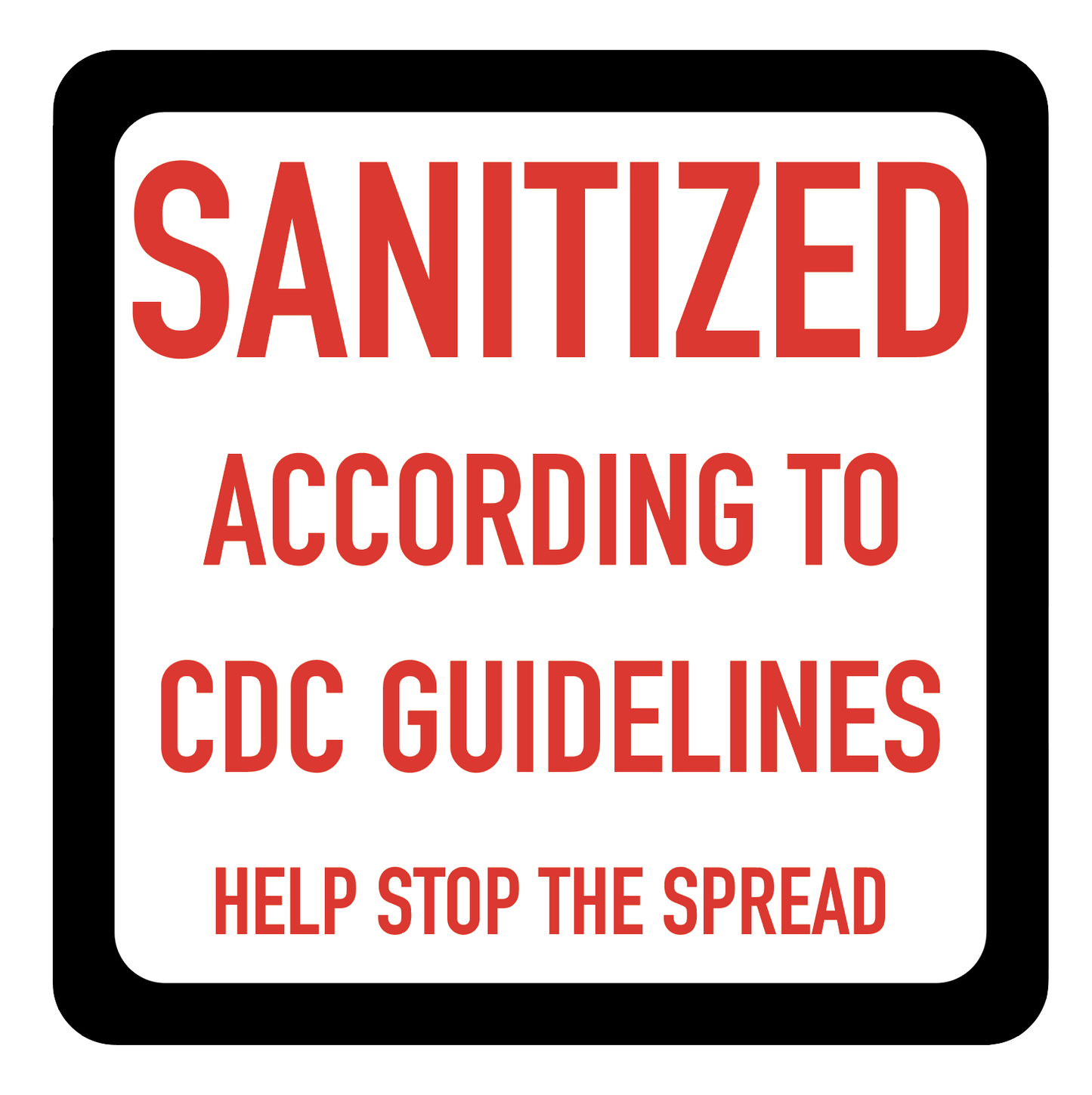 "Sanitized, According to CDC Guidelines, Help Stop The Spread" Adhesive Durable Vinyl Decal- 4x4"