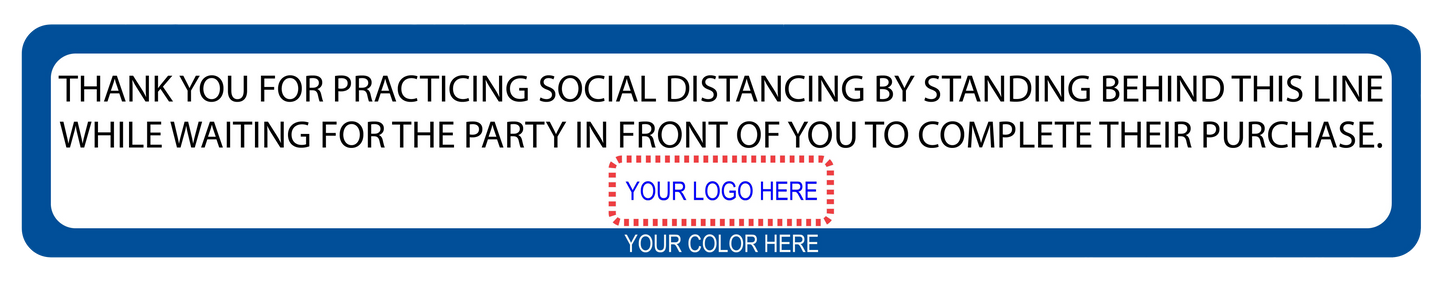 "Social Distancing, Stand Behind This Line" Custom Border and Logo- Adhesive Durable Vinyl Decal- 24x4"