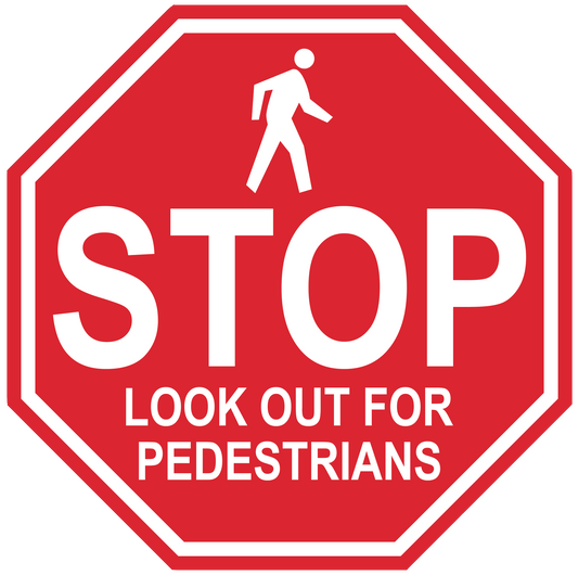 Stop Sign "Look Out For Pedestrians" Durable Matte Laminated Vinyl Floor Sign- Various Sizes Available