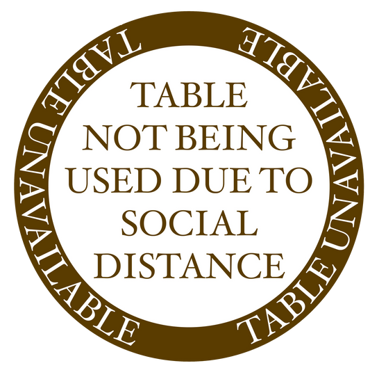 "Table Unavailable Due to Social Distancing" Version 1, Adhesive Durable Gloss Laminated Vinyl Decal- 12x12"