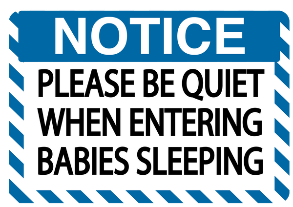 Notice "Please Be Quiet When Entering, Babies Sleeping" Durable Matte Laminated Vinyl Floor Sign- Various Sizes Available