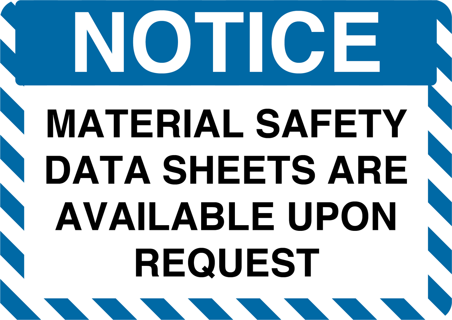 Notice "Material Safety Data Sheets Are Available Upon Request" Durable Matte Laminated Vinyl Floor Sign- Various Sizes Available