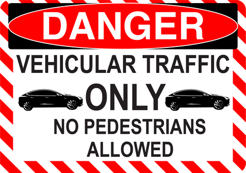 Danger "Vehicular Traffic Only, No Pedestrians Allowed" Durable Matte Laminated Vinyl Floor Sign- Various Sizes Available