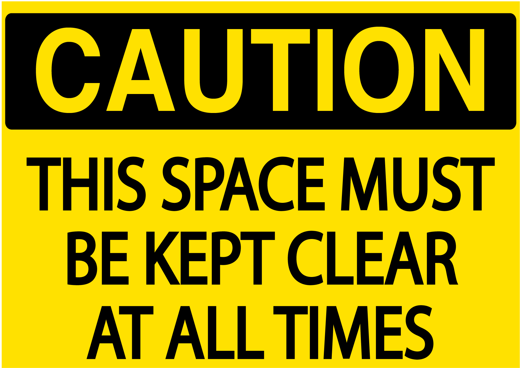 Caution "This Space Must Be Clear At All Times" Durable Matte Laminated Vinyl Floor Sign- Various Sizes Available