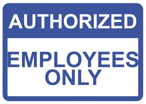 "Authorized Employees Only" Polystyrene Sign