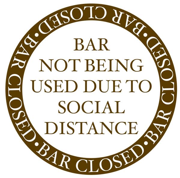 "Bar Closed, Not Being Used Due To Social Distance" Gloss Laminated Adhesive Durable Vinyl Decal- 12”