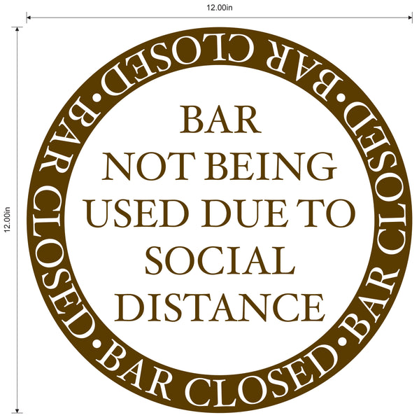 "Bar Closed, Not Being Used Due To Social Distance" Gloss Laminated Adhesive Durable Vinyl Decal- 12”