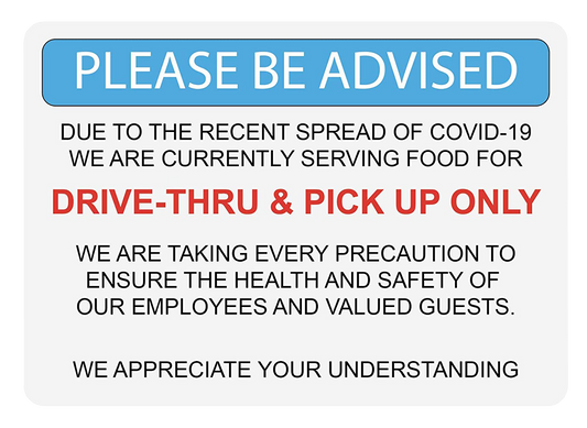 "Please Be Advised: Drive-Thru and Pick Up Only" Adhesive Durable Vinyl Decal- 10x7”