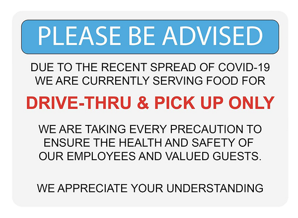 "Please Be Advised: Drive-Thru and Pick Up Only" Adhesive Durable Vinyl Decal- 10x7”