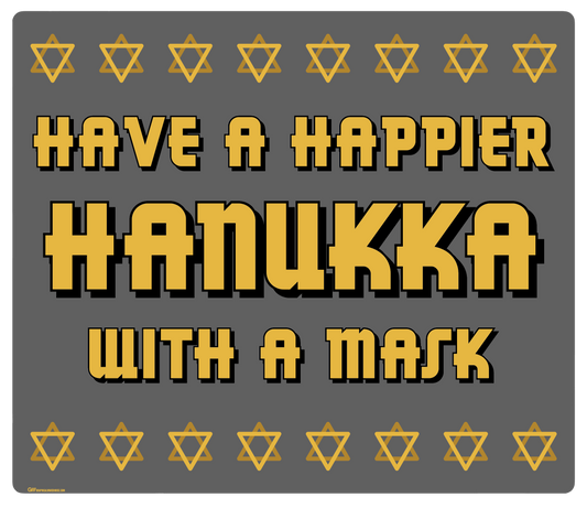 "Have a Happier Hanukkah with a Mask" Adhesive Durable Vinyl Decal- Various Sizes Available