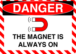 Danger "Magnet Always On" Durable Matte Laminated Vinyl Floor Sign- Various Sizes Available