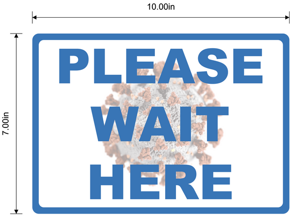 "Please Wait Here" Social Distancing, Durable Matte Laminated Vinyl Floor Sign- 10x7”