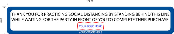 "Social Distancing, Stand Behind This Line" Custom Border and Logo- Adhesive Durable Vinyl Decal- 24x4"