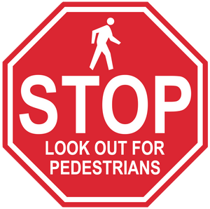 Stop Sign "Look Out For Pedestrians" Durable Matte Laminated Vinyl Floor Sign- Various Sizes Available