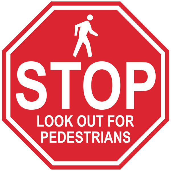 Stop Sign "Look Out For Pedestrians" Durable Matte Laminated Vinyl Floor Sign- Various Sizes Available