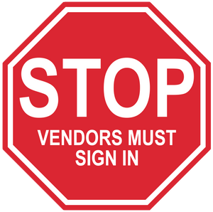 Stop Sign "Vendors Must Sign In" Durable Matte Laminated Vinyl Floor Sign- Various Sizes Available