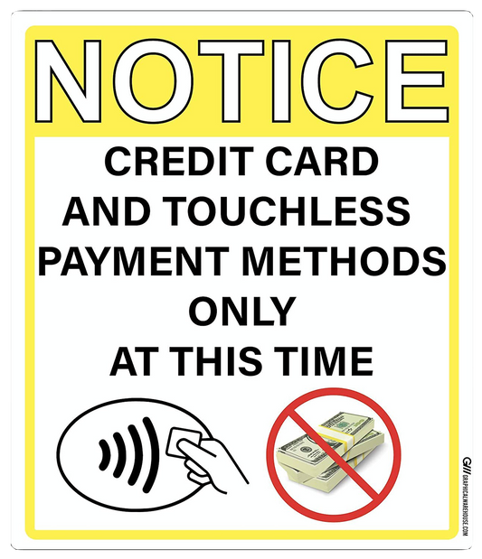 "Notice: Credit Card and Touchless Payments Only" Adhesive Durable Vinyl Decal- Various Colors Available- 12x14"