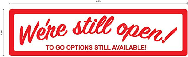 "We're Still Open, To Go Options Available" Adhesive Durable Vinyl Decal- 36x9"