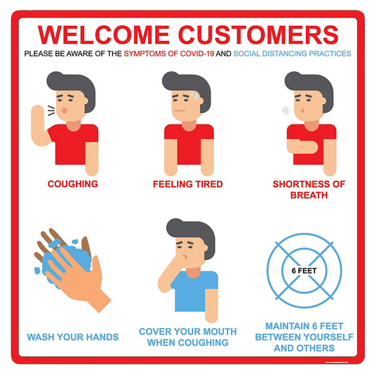 "Welcome Customers: Symptoms of COVID-19 and Social Distancing" Adhesive Durable Vinyl Decal- 16x16”