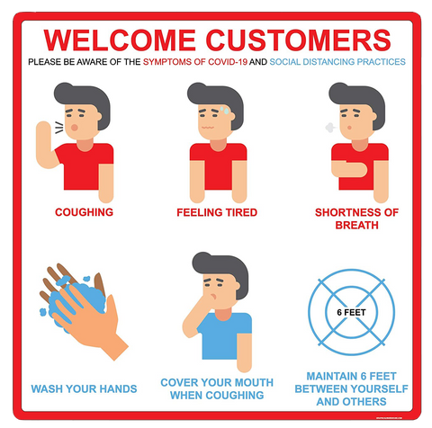 "Welcome Customers: Symptoms of COVID-19 and Social Distancing" Adhesive Durable Vinyl Decal- 16x16”