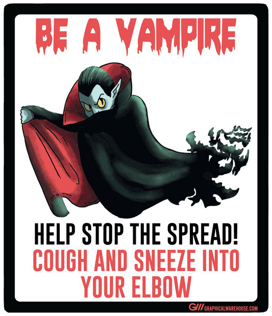 "Be A Vampire, Cough and Sneeze Into Elbow" Adhesive Durable Vinyl Decal- Various Sizes Available